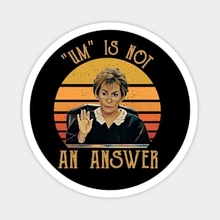 Um Is Not An Answer Judge Judy Quote Funny Gift Saying Magnet